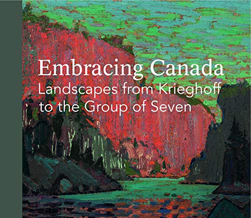 Beispielbild fr Embracing Canada: Landscapes from Krieghoff to the Group of Seven zum Verkauf von ThriftBooks-Dallas