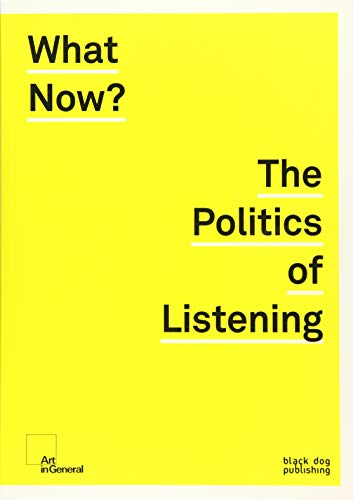 Stock image for What Now? The Politics of Listening for sale by WYEMART LIMITED