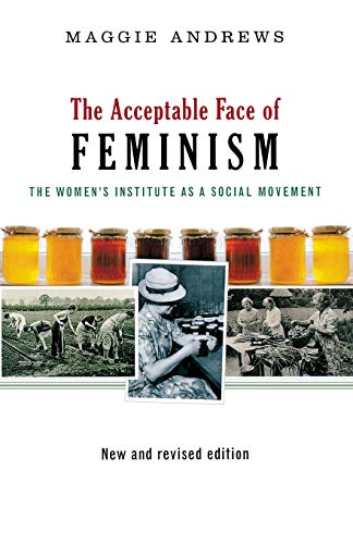 Stock image for The Acceptable Face of Feminism for sale by Blackwell's