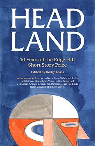 Stock image for Head Land: 10 Years of The Edge Hill Short Story Prize for sale by WorldofBooks