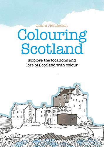 9781910449684: Colouring Scotland: Explore the Locations and Lore of Scotland with Colour