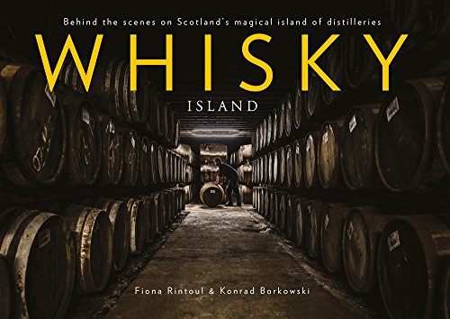 9781910449905: Whisky Island: Behind the Scenes at Islay's Legendary Single Malt Distilleries