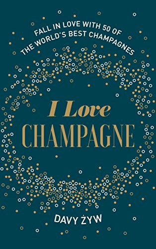 Stock image for I Love Champagne: Fall in Love with 50 of the World's Best Champagnes for sale by WorldofBooks