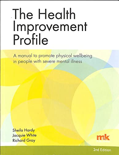 Imagen de archivo de The Health Improvement Profile: A manual to promote physical wellbeing in people with severe mental illness a la venta por AwesomeBooks