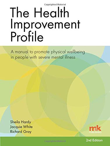 Stock image for The Health Improvement Profile: A manual to promote physical wellbeing in people with severe mental illness for sale by AwesomeBooks