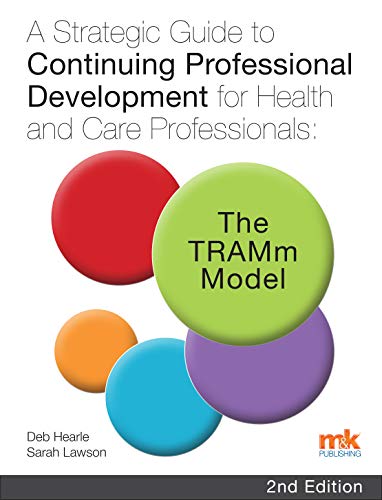 Stock image for A Strategic Guide to Continuing Professional Development for Health and Care Professionals The TRAMm Model for sale by PBShop.store US