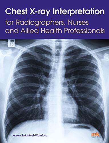 9781910451274: Chest X-ray Interpretation for Radiographers, Nurses and Allied Health Professionals