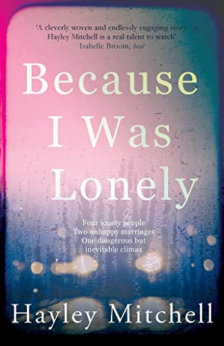 Stock image for Because I Was Lonely: Lock the door and turn off your phone for this gripping psychological suspense novel! for sale by WorldofBooks