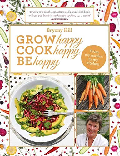 Imagen de archivo de Grow Happy, Cook Happy, Be Happy a la venta por AwesomeBooks