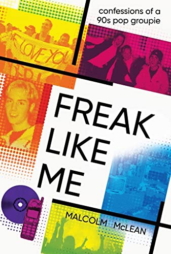 Stock image for Freak Like Me: Confessions of a 90s Pop Groupie for sale by Redux Books