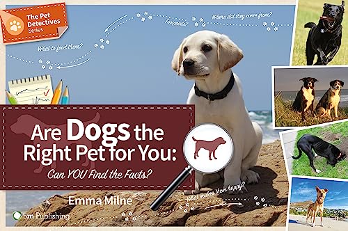 Stock image for Are Dogs the Right Pet for You: Can YOU Find the Facts? (The Pet Detectives Series) for sale by MusicMagpie