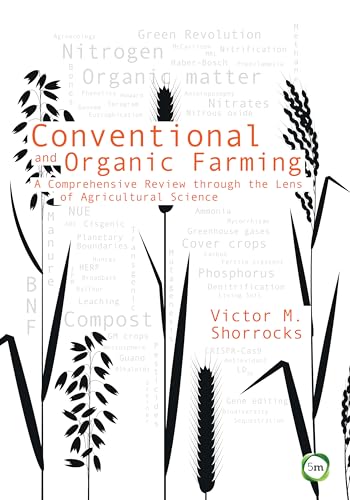 Beispielbild fr Conventional and Organic Farming: A Comprehensive Review through the Lens of Agricultural Science (Evidence Based Science) zum Verkauf von Monster Bookshop