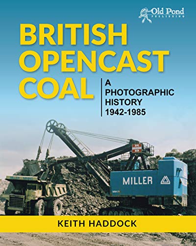 Beispielbild fr British Opencast Coal: A Photographic History 1942-1985 zum Verkauf von AwesomeBooks