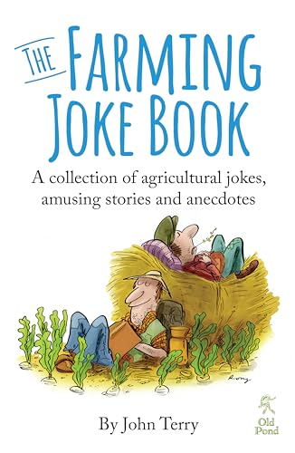 Stock image for The Farming Joke Book: A Collection of Agricultural Jokes, Amusing Stories and Anecdotes for sale by WorldofBooks