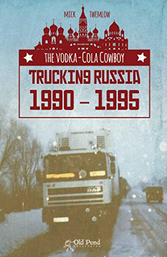 Stock image for The Vodka-Cola Cowboy: Trucking Russia 1990 - 1995 for sale by WorldofBooks