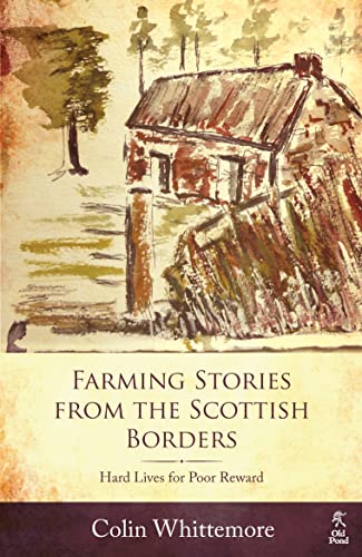 Stock image for Farming Stories from the Scottish Borders: Hard Lives for Poor Reward for sale by WorldofBooks