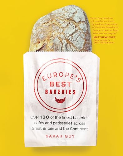 9781910463154: Europe's Best Bakeries: Over 120 of the Finest Bakeries, Cafes and Patisseries across the Continent [Idioma Ingls]: Over 130 of the Finest Bakeries, Cafes and Patisseries across the Continent