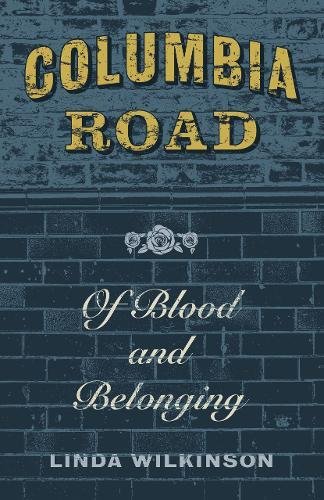 Beispielbild fr Columbia Road: Of Blood and Belonging zum Verkauf von WorldofBooks
