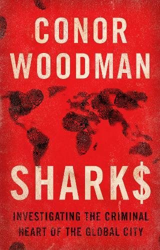 Imagen de archivo de Sharks: Investigating the Criminal Heart of the Global City a la venta por WorldofBooks