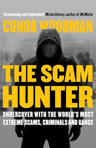 Beispielbild fr The Scam Hunter: Undercover with the World's Most Extreme Scams, Criminals and Gangs: Investigating the Criminal Heart of the Global City zum Verkauf von WorldofBooks
