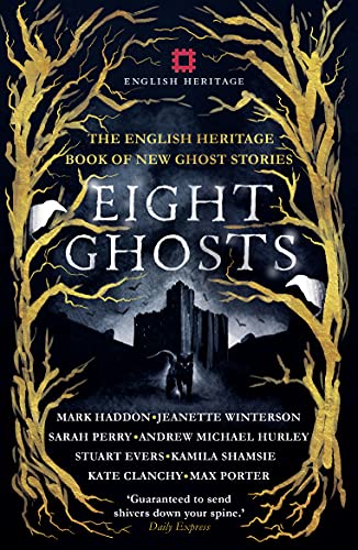 

Eight Ghosts : The English Heritage Book of New Ghost Stories