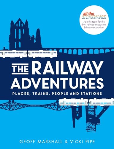 Imagen de archivo de The Railway Adventures: Places, Trains, People and Stations a la venta por WorldofBooks