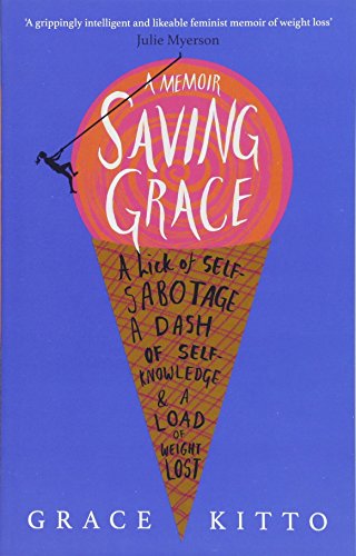 Beispielbild fr Saving Grace: A Memoir of Weight Loss zum Verkauf von WorldofBooks