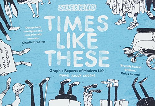 Beispielbild fr Times Like These: Scene & Heard: Graphic Reports of Modern Life zum Verkauf von WorldofBooks