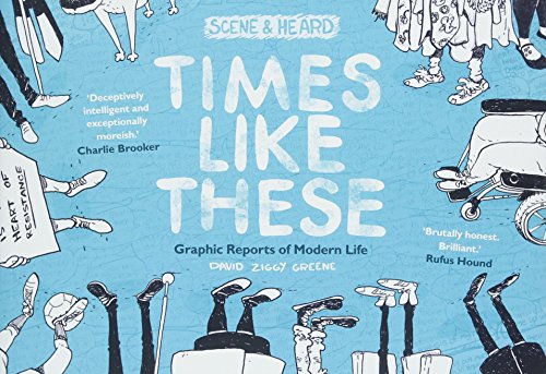 Stock image for Times Like These: Scene & Heard: Graphic Reports of Modern Life for sale by WorldofBooks
