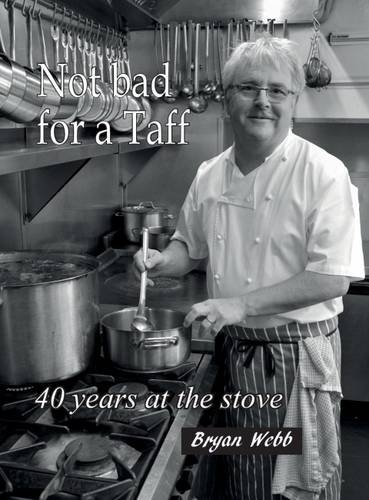 Stock image for Not Bad for a Taff: 40 Years at the Stove 2016 for sale by WorldofBooks