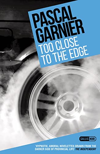 Stock image for Too Close to the Edge: Shocking, Hilarious and Poignant Noir for sale by Better World Books: West