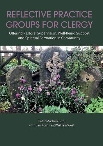 Imagen de archivo de Reflective Practice Groups for Clergy 2020: Offering Pastoral Supervision, Well-Being Support and Spiritual Formation in Community (Reflective . Support and Spiritual Formation in Community) a la venta por AwesomeBooks