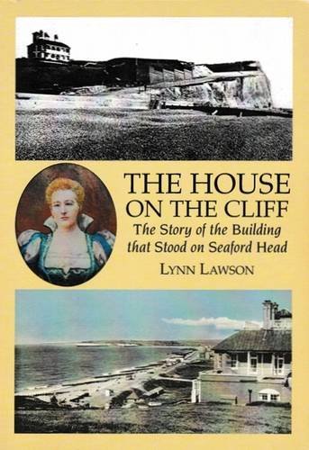 9781910489376: The House on the Cliff: The Story of the Building That Stood on Seaford Head
