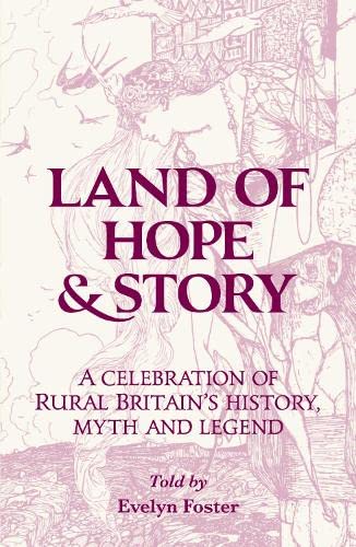 Imagen de archivo de Land of Hope & Story: A celebration of rural Britain's history, myth and Legend a la venta por WorldofBooks