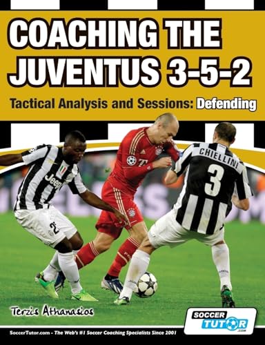 Beispielbild fr Coaching the Juventus 3-5-2 - Tactical Analysis and Sessions: Defending zum Verkauf von WorldofBooks