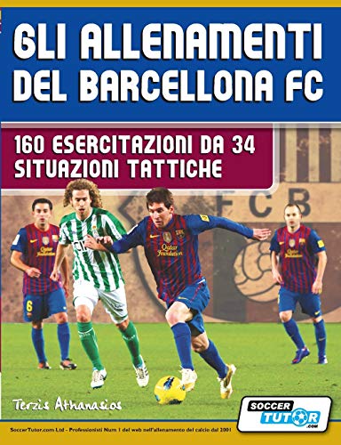 Beispielbild fr Gli allenamenti del BARCELLONA FC 160 esercitazioni da 34 situazioni tattiche zum Verkauf von Buchpark