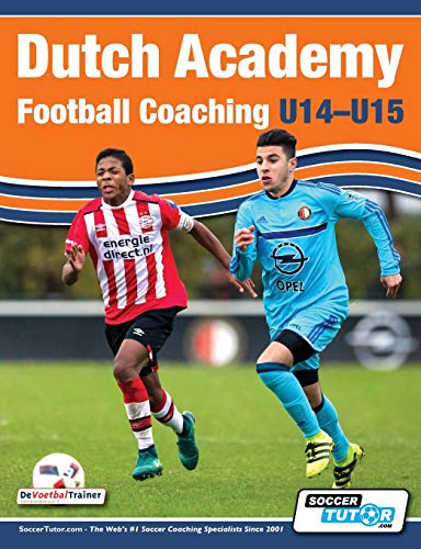 Stock image for Dutch Academy Football Coaching (U14-15) - Functional Training & Tactical Practices from Top Dutch Coaches for sale by GF Books, Inc.