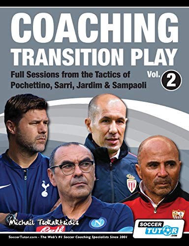 Stock image for Coaching Transition Play Vol.2 - Full Sessions from the Tactics of Pochettino, Sarri, Jardim Sampaoli for sale by Zoom Books Company