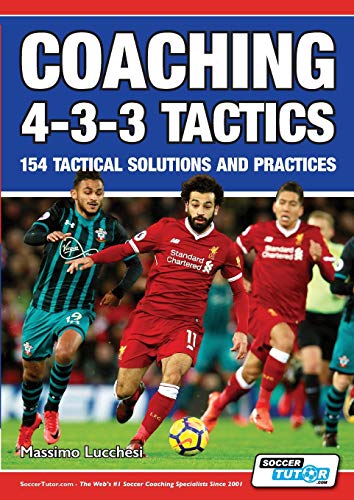 Stock image for Coaching 4-3-3 Tactics - 154 Tactical Solutions and Practices for sale by ZBK Books