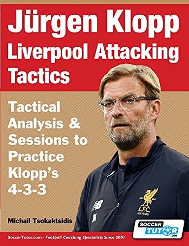 Beispielbild fr Jürgen Klopp Liverpool Attacking Tactics - Tactical Analysis and Sessions to Practice Klopp's 4-3-3 zum Verkauf von HPB-Red