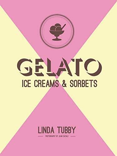 Stock image for Gelato, Ice Creams and Sorbets for sale by Better World Books