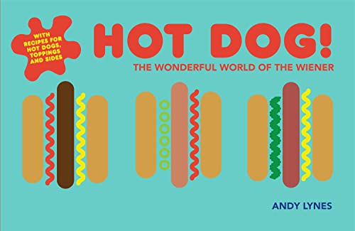 Beispielbild fr Hot Dog!: The wonderful world of the wiener zum Verkauf von More Than Words