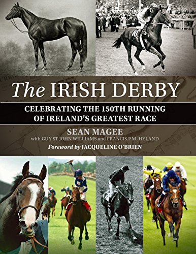 Beispielbild fr The Irish Derby: Celebrating the 150th Running of Ireland's Greatest Race: Celebrating Ireland's Greatest Race zum Verkauf von WorldofBooks
