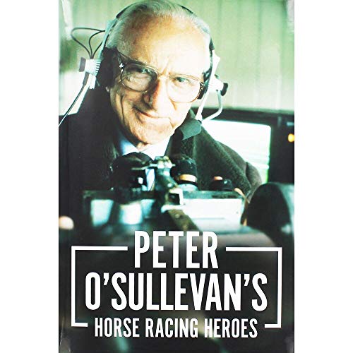 Stock image for Peter O'Sullevan's Horse Racing Heroes for sale by WorldofBooks