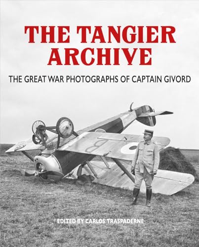 Beispielbild fr Tangier Archive: The Great War Photographs of Captain Givord zum Verkauf von SecondSale