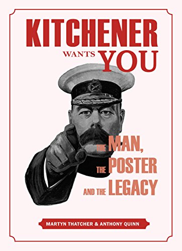 Beispielbild fr Kitchener Wants You: The Man, the Poster and the Legacy zum Verkauf von Books From California