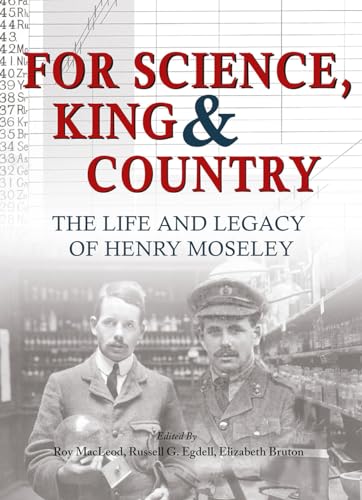 Beispielbild fr FOR SCIENCE, KING & COUNTRY: THE LIFE AND LEGACY OF HENRY MOSELEY. zum Verkauf von Any Amount of Books