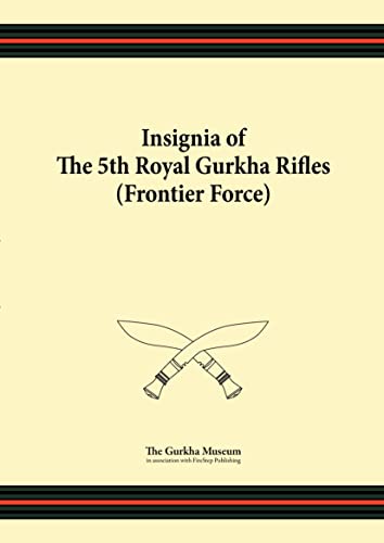 Stock image for Insignia of the 5th Royal Gurkha Rifles Frontier Force for sale by PBShop.store US