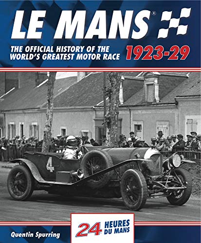 Le Mans: The Official History 1923-29 - Quentin Spurring