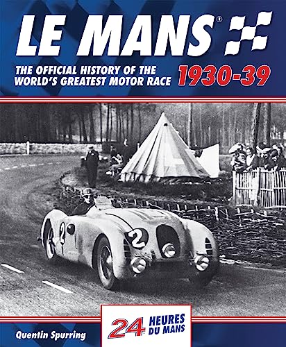 Beispielbild fr Le Mans: The Official History of the World's Greatest Motor Race 1930-39 zum Verkauf von Monster Bookshop